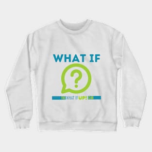 What If? Crewneck Sweatshirt